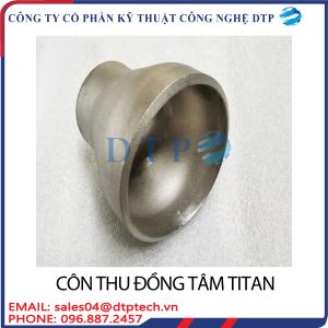 côn thu đồng tâm titanium chống ăn mòn