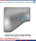 côn thu lệch tâm titanium