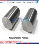 Titanium bọc nhôm chống ăn mòn
